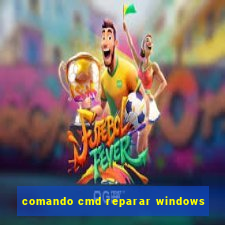 comando cmd reparar windows